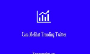 Cara Melihat Trending Twitter di Indonesia dan Negara Lain