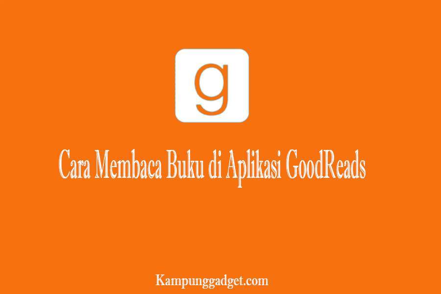 Cara Membaca Buku di Aplikasi GoodReads