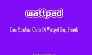 Cara Membuat Cerita Di Wattpad Bagi Pemula