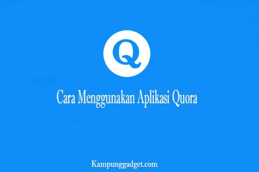 Cara Menggunakan Aplikasi Quora