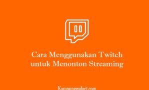 Cara Menggunakan Twitch untuk Menonton Streaming