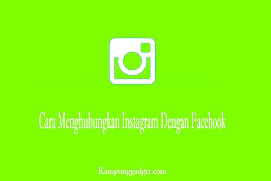 Cara Menghubungkan Instagram Dengan Facebook