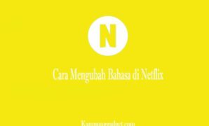 Cara Mengubah Bahasa di Netflix