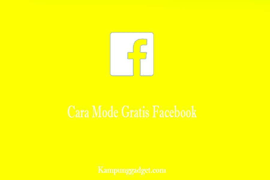 Cara Mode Gratis Facebook Tanpa Kuota