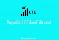Cara Mudah Mengatasi Sinyal 4G Telkomsel Tidak Muncul Cara Mudah Mengatasi Sinyal 4G Telkomsel Tidak Muncul