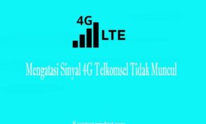 Cara Mudah Mengatasi Sinyal 4G Telkomsel Tidak Muncul