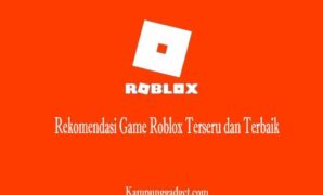 Rekomendasi Game Roblox Terseru dan Terbaik