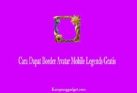 Cara Dapat Border Avatar Mobile Legends Gratis Cara Dapat Border Avatar Mobile Legends Gratis