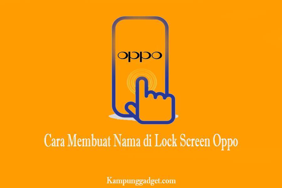 Cara Membuat Nama di Lock Screen Oppo