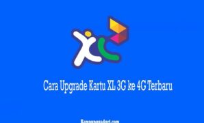 Cara Upgrade Kartu XL 3G ke 4G Terbaru