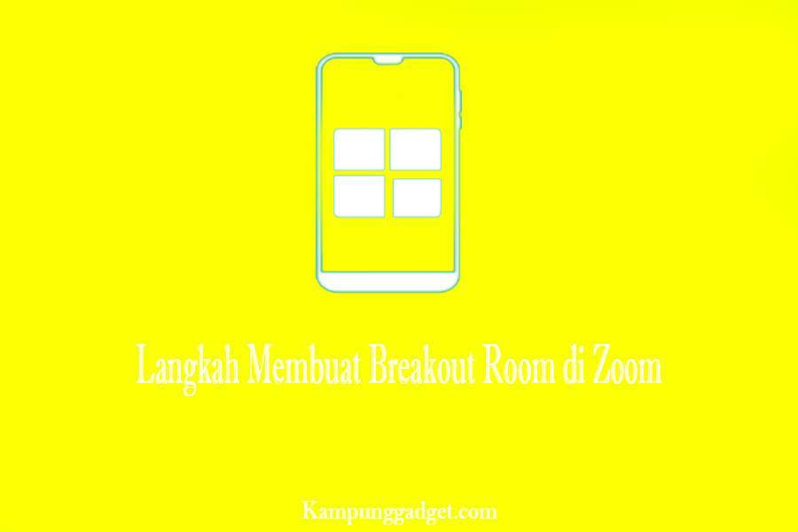 Langkah Membuat Breakout Room di Zoom