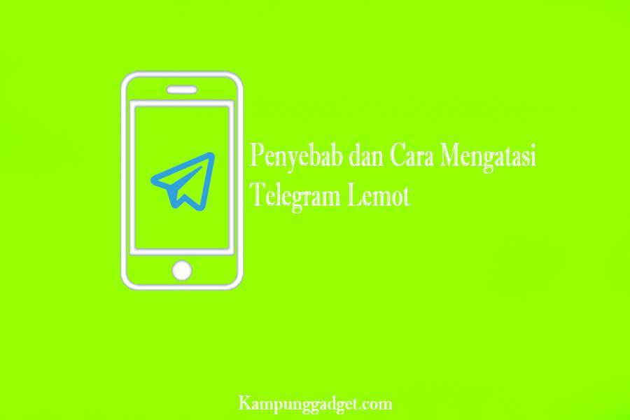 Penyebab dan Cara Mengatasi Telegram Lemot