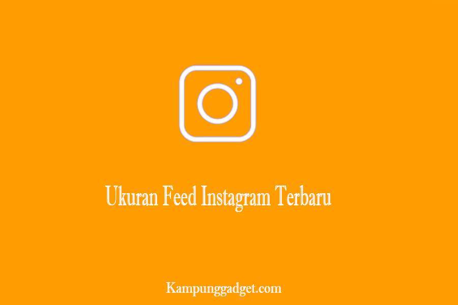 Ukuran Feed Instagram Ideal Terbaru