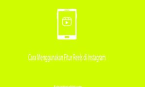 Mengenal dan Cara Menggunakan Fitur Reels di Instagram