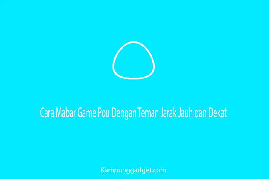 Cara Mabar Game Pou Dengan Teman Jarak Jauh dan Dekat