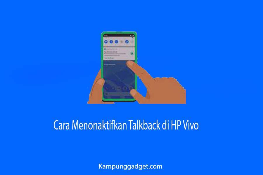 Cara Menonaktifkan Talkback di HP Vivo