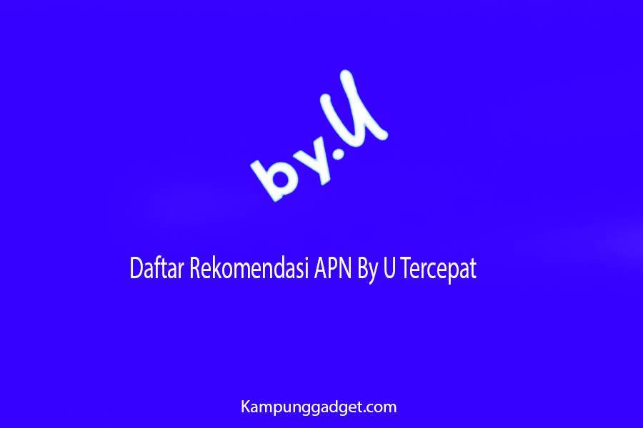 Daftar Rekomendasi APN By U Tercepat