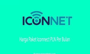 Harga Paket Iconnet PLN Per Bulan