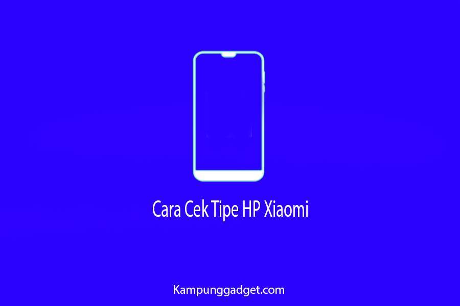 Cara Cek Tipe HP Xiaomi Sendiri Lewat IMEI dan Fastboot