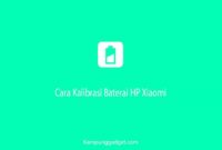 Cara Kalibrasi Baterai HP Xiaomi Tanpa Aplikasi dan Dengan Aplikasi