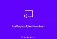Cara Menghapus Aplikasi Bawaan Xiaom Dengan Amani Cara Menghapus Aplikasi Bawaan Xiaom Dengan Amani