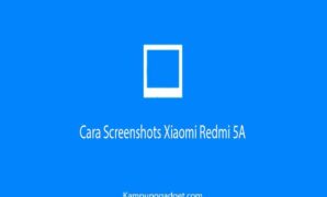 Cara Screenshots Xiaomi Redmi 5A Dengan Mudah