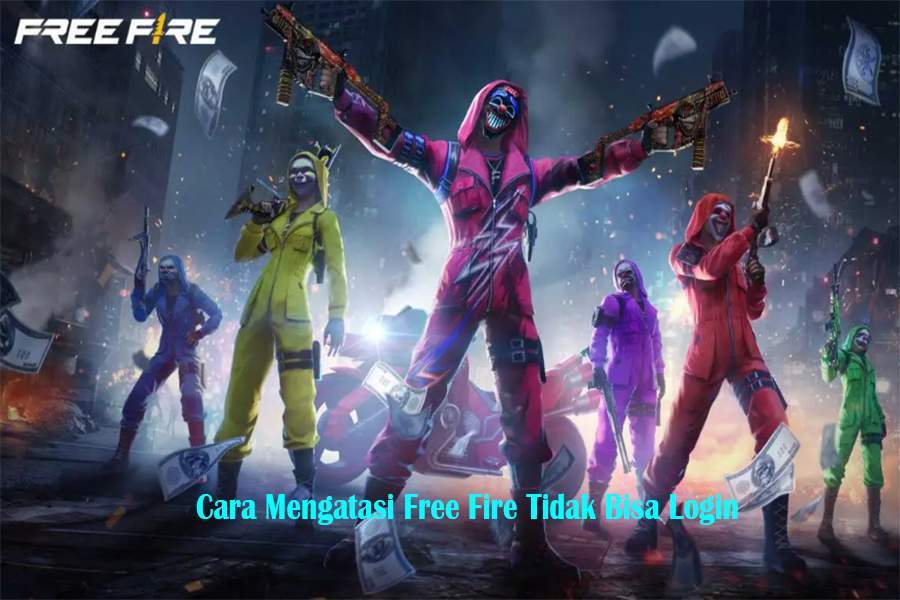 Cara Mengatasi Free Fire Tidak Bisa Login