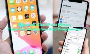 Mengenal iCloud Pada iPhone Serta Fungsi dan Manfaatnya