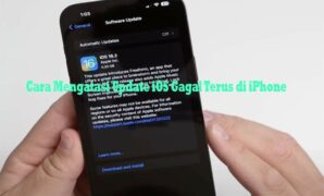 Cara Mengatasi Update iOS Gagal Terus di iPhone