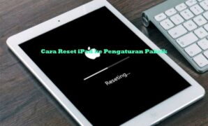 Cara Reset iPad ke Pengaturan Pabrik