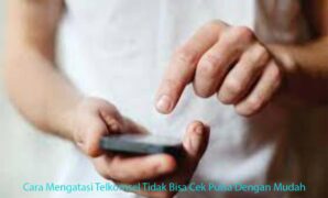 Cara Mengatasi Telkomsel Tidak Bisa Cek Pulsa