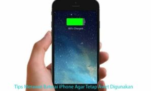 Tips Merawat Baterai iPhone Agar Tetap Awet Digunakan