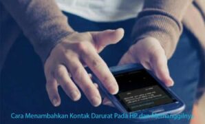 Cara Menambahkan Kontak Darurat Pada HP dan Memanggilnya