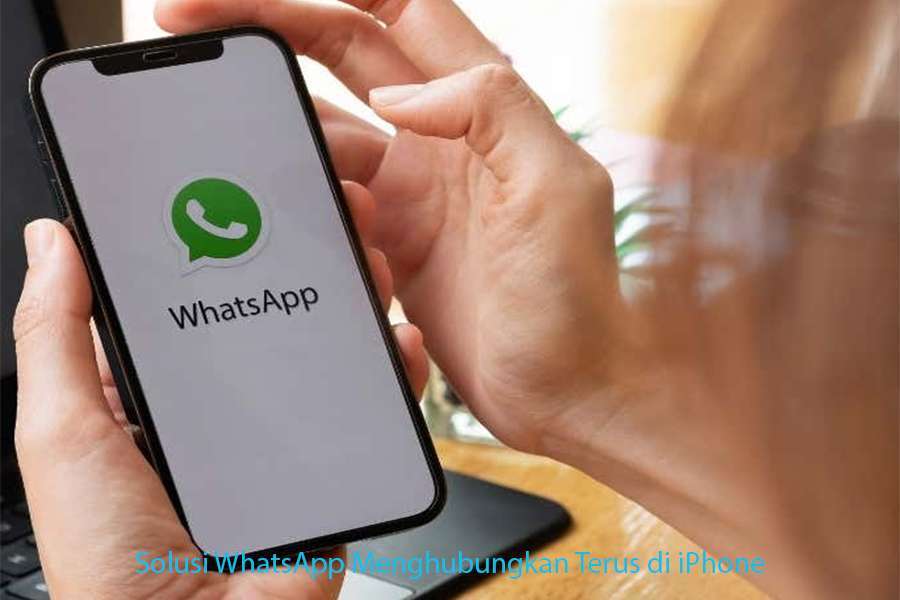 Penyebab dan Solusi WhatsApp Menghubungkan Terus di iPhone