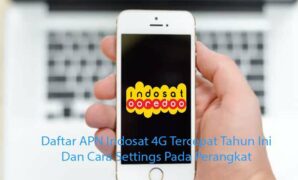 Daftar APN Indosat 4G Tercepat Tahun Ini