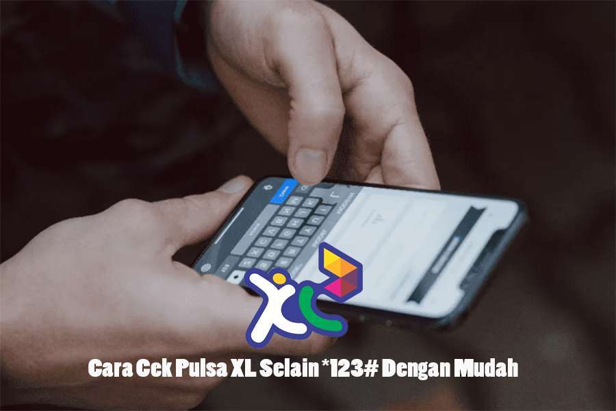 Cara Cek Pulsa XL Selain *123# Dengan Mudah