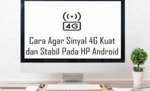 Cara Agar Sinyal 4G Kuat dan Stabil Pada HP Android