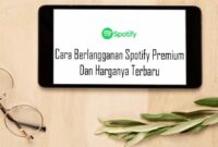 Cara Berlangganan Spotify Premium Dan Harganya Terbaru