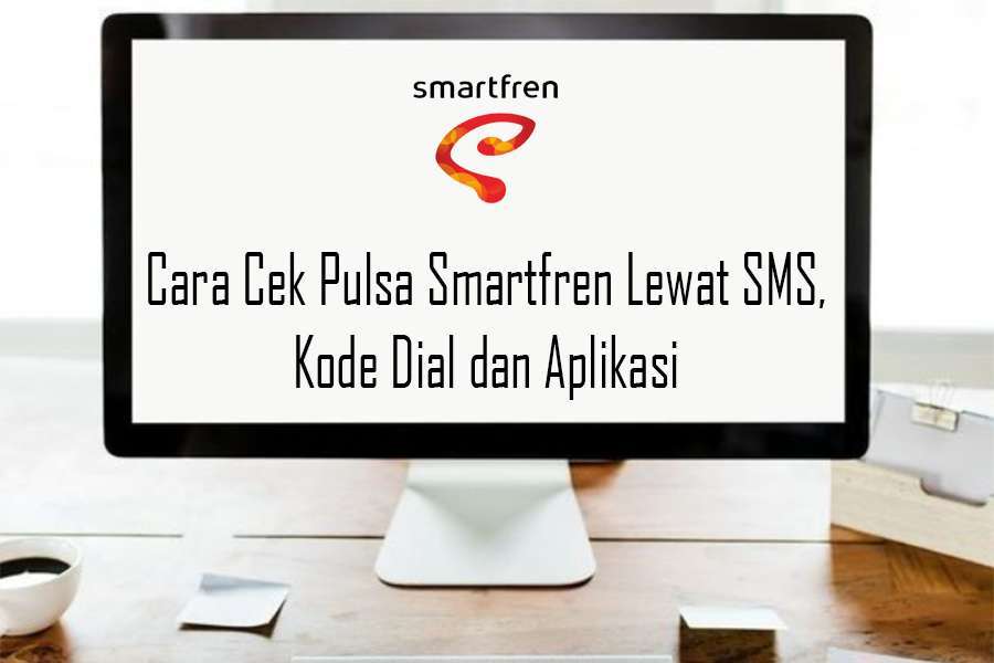 Cara Cek Pulsa Smartfren Lewat SMS, Kode Dial dan Aplikasi