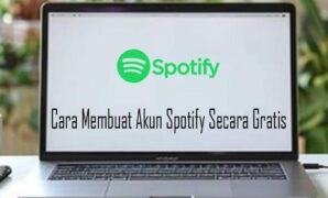 Cara Membuat Akun Spotify Secara Gratis Dengan Mudah