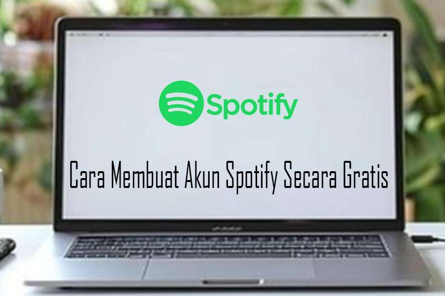 Cara Membuat Akun Spotify Secara Gratis Dengan Mudah