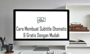 Cara Membuat Subtitle Otomatis dan Gratis Dengan Mudah