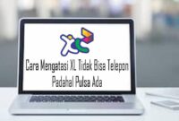 Cara Mengatasi XL Tidak Bisa Telepon Padahal Pulsa Ada