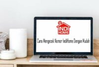 Cara Mengecek Nomor IndiHome Dengan Mudah Saat Lupa