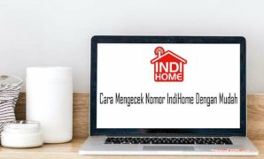 Cara Mengecek Nomor IndiHome Dengan Mudah Saat Lupa