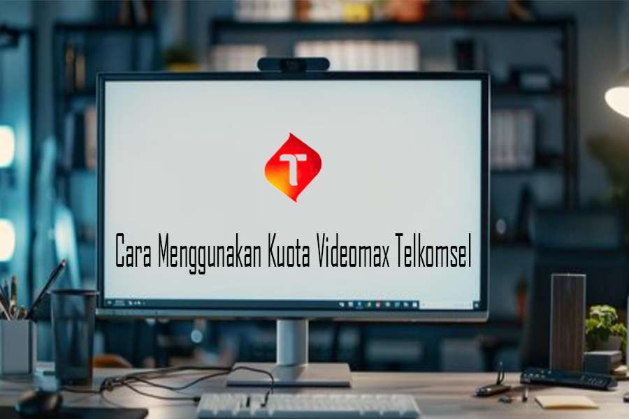 Cara Menggunakan Kuota Videomax Telkomsel Terbaru