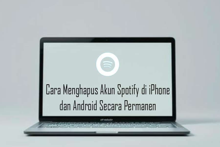 Cara Menghapus Akun Spotify di iPhone dan Android Secara Permanen