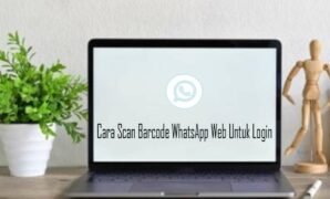 Cara Scan Barcode WhatsApp Web Untuk Login di Laptop