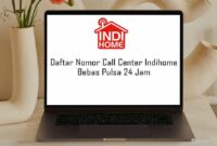 Daftar Nomor Call Center Indihome Bebas Pulsa 24 Jam