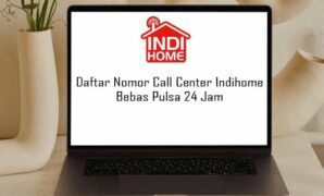 Daftar Nomor Call Center Indihome Bebas Pulsa 24 Jam